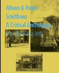 ALISON & PETER SMITHSON. A CRITICAL ANTHOLOGY
