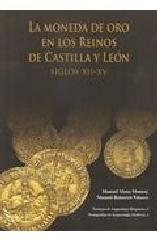 LA MONEDA DE ORO EN LOS REINOS DE CASTILLA Y LEON SIGLOS XII-XV