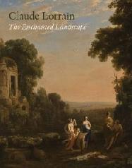 CLAUDE LORRAIN "THE ENCHANTED LANDSCAPE"