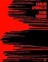 CARLOS AMORALES "DARK MIRROR"