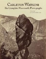 CARLETON WATKINS "THE COMPLETE MAMMOTH PHOTOGRAPHS"