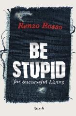 BE STUPID, FOR SUCCESSFUL LIVING