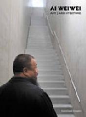 AI WEIWEI: ART / ARCHITECTURE