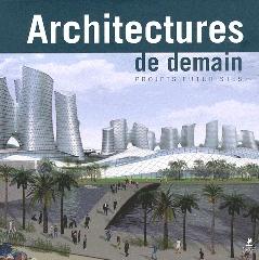 ARCHITECTURES DE DEMAIN PROJETS FUTURISTES