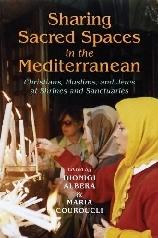 SHARING SACRED SPACES IN THE MEDITERRANEAN "CHRISTIANS, MUSLIMS, AND JEWS AT SHRINES AND SANCTUARIES"