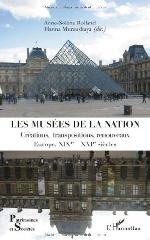 LES MUSEES DE LA NATION "CREATIONS, TRANSPOSITIONS, RENOUVEAUX, EUROPE XIXE-XXIE SIECLES"