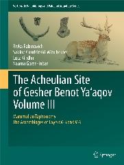 THE ACHEULIAN SITE OF GESHER BENOT YA'AQOV Vol.III "MAMMALIAN TAPHONOMY, THE ASSEMBLAGES OF LAYERS V-5 AND V-6"
