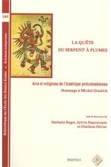 LA QUÊTE DU SERPENT À PLUMES "ARTS ET RELIGIONS DE L'AMÉRIQUE PRÉCOLOMBIENNE. HOMMAGE À MICHEL"