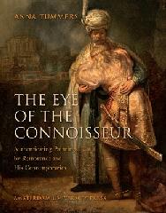 THE EYE CONNOISSEUR "AUTHENTICATING PAINTINGS BY REMBRANDT AND HIS CONTEMPORARIES"