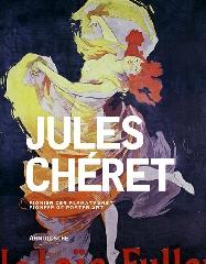 JULES CHÉRET "PIONEER OF POSTER ART"