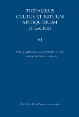 THESAURUS CULTUS ET RITUUM ANTIQUORUM. (THESCRA) Vol.VI "STAGES AND CIRCUMSTANCES OF LIFE. WORK, HUNTING, TRAVEL"