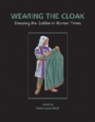 WEARING THE CLOAK Tomo 10 "DRESSING THE SOLDIER IN ROMAN TIMES"