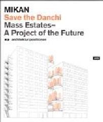 MIKAN: SAVE THE DANCHI. MASS ESTATES- A PROJECT OF THE FUTURE. ARCHITEKTUR: POSITIONEN