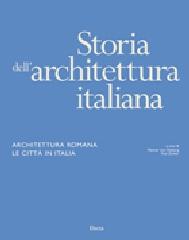 STORIA DELL'ARCHITETTURA ITALIANA . ARCHITETTTURA ROMANA. LE CITTÀ IN ITALIA