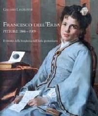 FRANCESCO DELL'ERBA PITTORE 1846-1909. IL RITRATTO DELLA BORGHESIA NELL'ITALIA POSTUNITARIA.