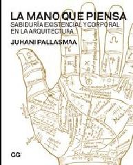 LA MANO QUE PIENSA "SABIDURÍA EXISTENCIAL Y CORPORAL EN LA ARQUITECTURA"