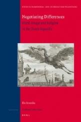 NEGOTIATING DIFFERENCES "WORD, IMAGE AND RELIGION IN THE DUTCH REPUBLIC"