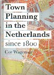 TOWN PLANNING IN THE NETHERLANDS SINCE 1800