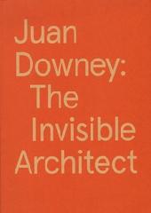 JUAN DOWNEY: THE INVISIBLE ARCHITECT