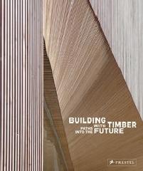 BUILDING WITH TIMBER "PATHS INTO THE FUTURE"