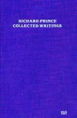 RICHARD PRINCE "COLLECTED WRITINGS"