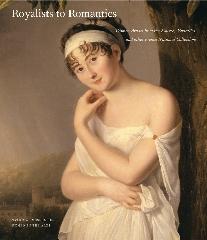 ROYALISTS TO ROMANTICS "WOMEN ARTISTS FROM VERSAILLES, THE LOUVRE, AND OTHER FRENCH NATI"