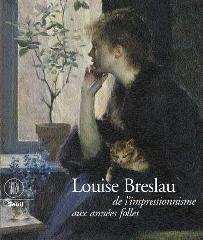 LOUISE BRESLAU "DE L'IMPRESSIONNISME AUX ANNÉES FOLLES"