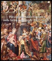 PITTURA DELLA TARDA MANIERA NELLA SICILIA OCCIDENTALE (1557-1647).