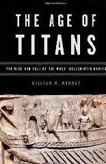 THE AGE OF TITANS "THE RISE AND FALL OF THE GREAT HELLENISTIC NAVIES"