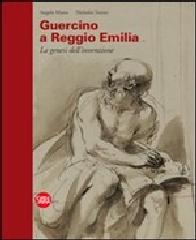 I DIPINTI DI GUERCINO, PITTORE ECCELLENTISSIMO. SPLENDORI DI REGGIO