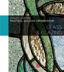 PRACTICAL BUILDING CONSERVATION "GLASS AND GLAZING"