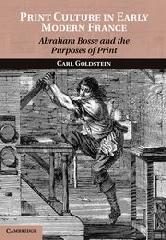 PRINT CULTURE IN EARLY MODERN FRANCE "ABRAHAM BOSSE AND THE PURPOSES OF PRINT"
