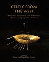 CELTIC FROM THE WEST "ALTERNATIVE PERSPECTIVES FROM ARCHAEOLOGY, GENETICS, LANGUAGE AN"