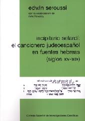 INCIPITARIO SEFARDI: EL CANCIONERO JUDEOESPAÑOL EN FUENTES HEBREA S (SIGLOS XV-XIX)