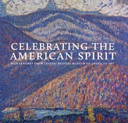 CELEBRATING THE AMERICAN SPIRIT "MASTERWORKS FROM CRYSTAL BRIDGES MUSEUM OF AMERICAN ART"