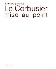 LE CORBUSIER. MISE AU POINT