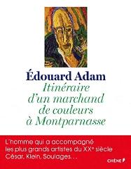 EDOUARD ADAM "ITINERAIRE D'UN MARCHAND DE COULEURS A MONTPARNASSE"