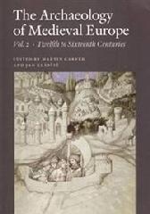 THE ARCHAEOLOGY OF MEDIEVAL EUROPE Vol.2 "TWELFTH TO SIXTEENTH CENTURIES AD"
