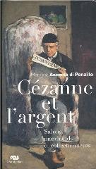 CEZANNE ET L ARGENT "SALONS, MARCHANDS ET COLLECTIONNEURS"