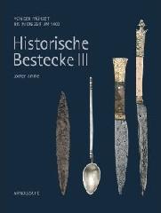 HISTORISCHE BESTECKE Vol.III "VON DER FRÜHZEIT BIS IN DIE ZEIT UM 1600"