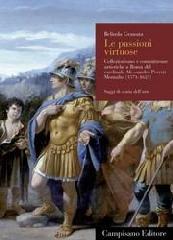 LE PASSIONI VIRTUOSE. COLLEZIONISMO E COMMITTENZE ARTISTICHE A ROMA DEL CARDINALE ALESSANDRO PERETTI "(1571-1623)"