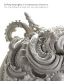 SHIFTING PARADIGMS IN CONTEMPORARY CERAMICS "THE GARTH CLARK AND MARK DEL VECCHIO COLLECTION"