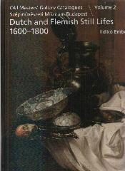 DUTCH AND FLEMISH STILL LIFE 1600-1800 Vol.2 "OLD MASTERS' GALLERY CATALOGUES, SZÉPMÛVÉSZETI MÚZEUM BUDAPEST"