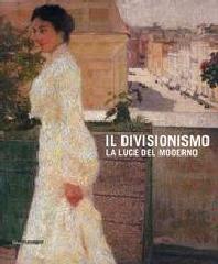 IL DIVISIONISMO. LA LUCE DEL MODERNO.