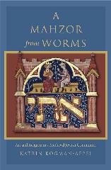 A MAHZOR FROM WORMS "ART AND RELIGION IN A MEDIEVAL JEWISH COMMUNITY"