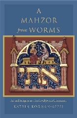 A MAHZOR FROM WORMS "ART AND RELIGION IN A MEDIEVAL JEWISH COMMUNITY"
