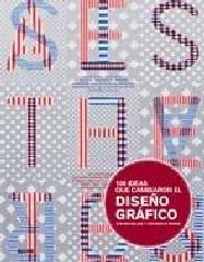 100 IDEAS QUE CAMBIARON EL DISEÑO GRÁFICO