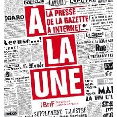 LA PRESSE A LA UNE. DE LA GAZETTE A INTERNET