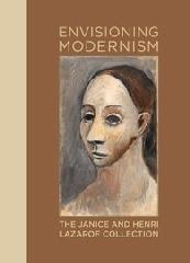 ENVISIOINING MODERNISM "THE JANICE AND HENRI LAZAROF COLLECTION"