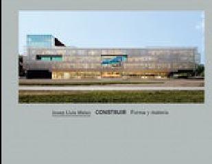 JOSEP LLUÍS MATEO. CONSTRUIR. FORMA Y MATERIA